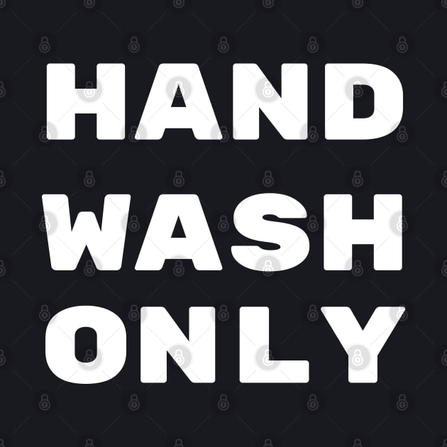 Hand Wash Only by BEYOUND AND WEAR 