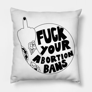 Fuck your abortion bans Pillow