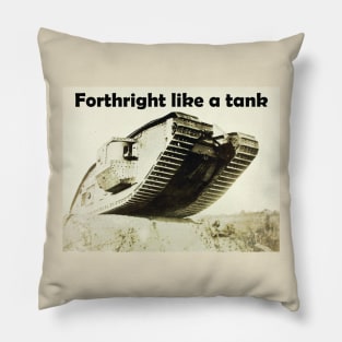 WWI Tank "Forthright like a tank" Pillow