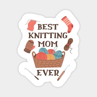 Best Knitting Mom Ever Magnet