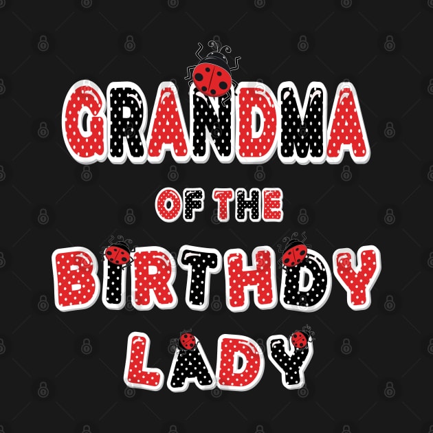 Grandma Of The Birthday Lady Girl Ladybug Theme B-day product by Grabitees