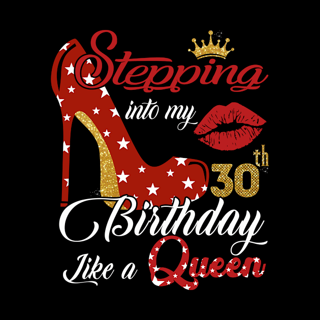 Stepping into my 30th Bithday Like A Queen by TeeBlade