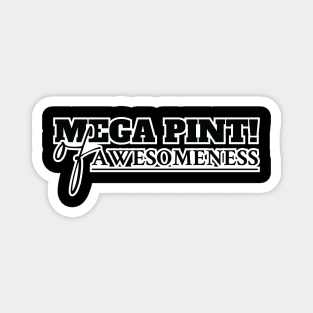 Mega Pint, Mega Pint of Awesomeness Magnet