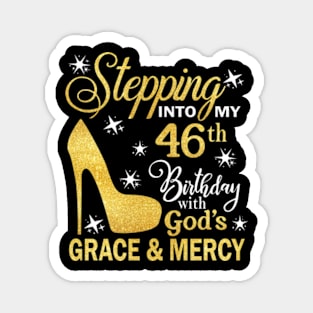 Stepping Into My 46th Birthday With God's Grace & Mercy Bday Magnet