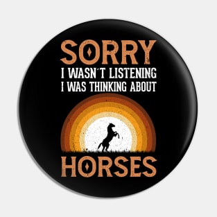 Sorry I wasn't listening I was thinking about Horses Pin