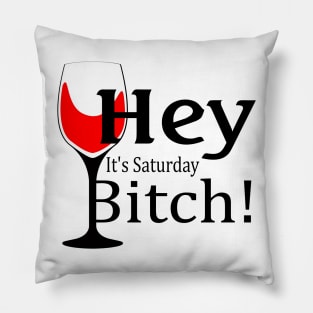 Hey, It's Saturday Bitch! Pillow