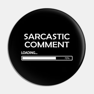 Sarcastic Comment Loading Pin