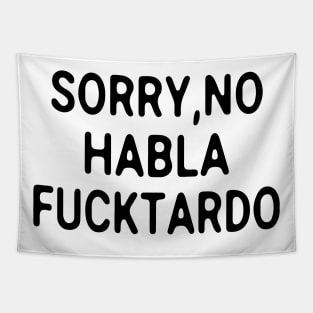 Sorry No Habla Fucktardo Tapestry