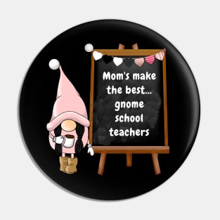 Mom's make the best gnome school teachers Pin