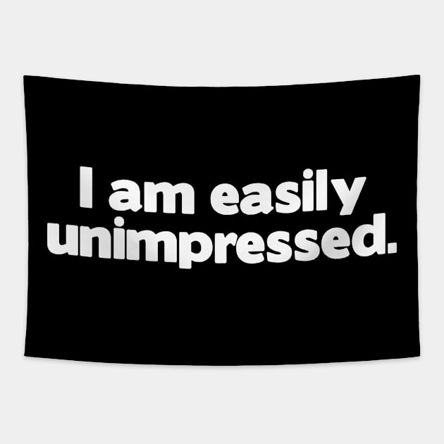 I Am Easily Unimpressed Tapestry by sally234