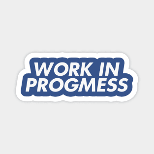 I'm a Work in Progmess Magnet