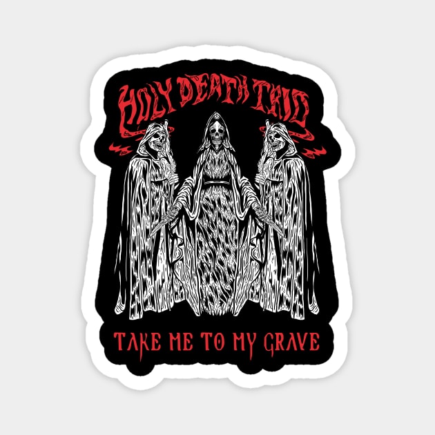 Take me to my grave Magnet by Holy Death Trio