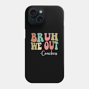 Bruh We Out Coaches Happy Last Day Of School Groovy Phone Case