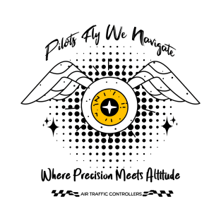 Pilots Fly We Navigate T-Shirt