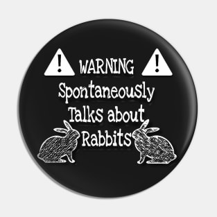 Warning spontaneously talks about rabbits - Monotone Pin