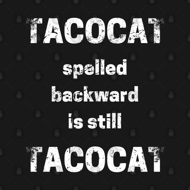 Tacocat Spelled Backward Is Still Tacocat by maxdax