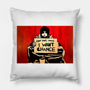 Banksy Keep Your Coins I Want a Change Pillow