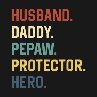 Fathers Day Shirt Husband Daddy Pepaw Protector Hero Gift T-Shirt