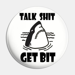 TALK SHIT GET BIT Pin