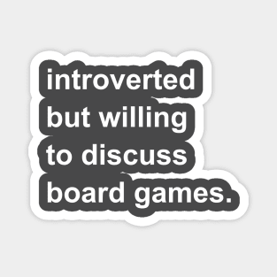 Introverted But Willing To Discuss Board Games Magnet