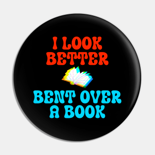 I Look Better Bent Over A Book Pin