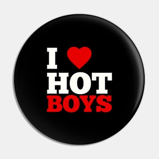 I Love Hot Boys Pin