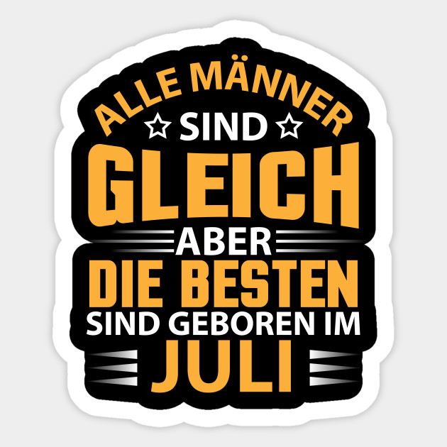 Alle Manner Sind Gleich Aber Die Besten Sind Geboren Im Juli Alles Gute Zum Geburtstag