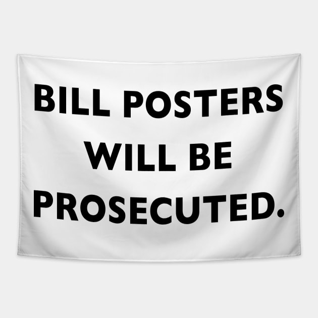 Bill posters will be Prosecuted Tapestry by downundershooter