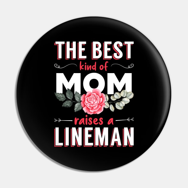 The Best Kind of Mom Raises a Lineman Pin by Luluca Shirts