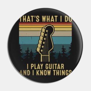 That's What I Do I Play Guitar And I Know Things Pin