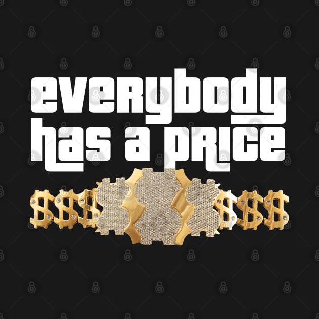 Everybody Has a Price by Bod Mob Tees