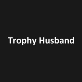 Trophy Husband T-Shirt