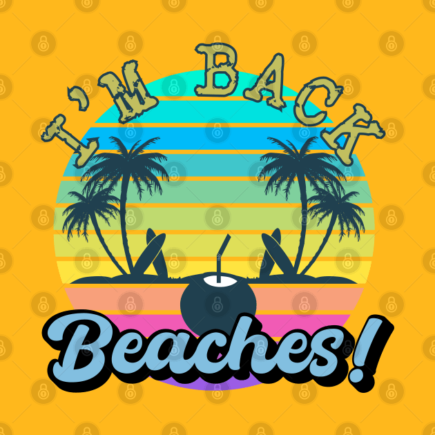 I'm Back Beaches! by CharismaShop