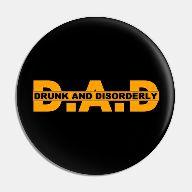 Dad Drunk And Disorderly Pin by AceofDash