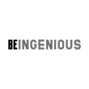 Be Ingenious T-Shirt