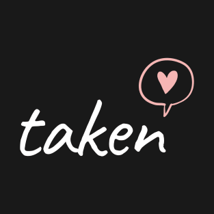 Taken - valentines day T-Shirt