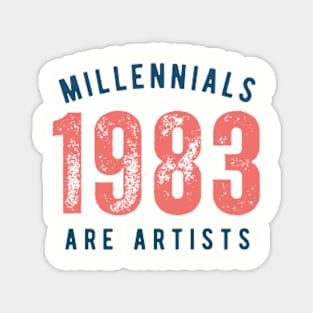 MILLENNIALS ARE ARTISTS Magnet