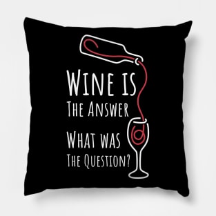 Wine is The Answer What was The Question? - 3 Pillow