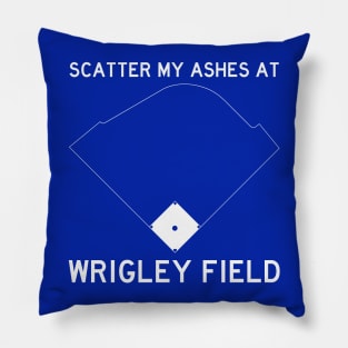 Scatter My Ashes At Wrigley Field (Chicago Cubs) Pillow