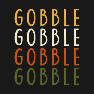 Fun Gobble Gobble Thanksgiving Gifts Costume Leg Turkey Day T-Shirt