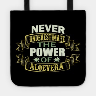 Never Underestimate the Power of Aloe Vera Tote