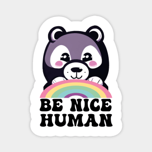 Be Nice Human Bear Funny Magnet