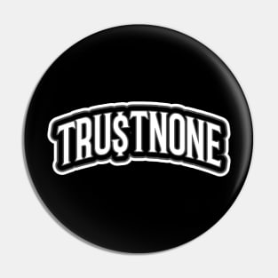 Trust None Pin