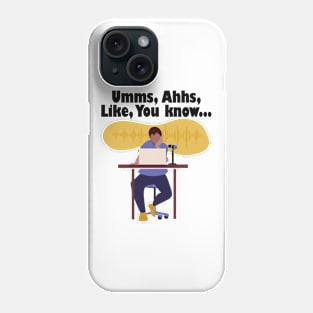 Umms, Ahhs, Like, You Know... Phone Case