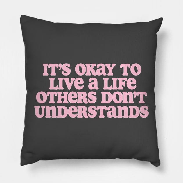 It’s Okay To Live A Life Others Don’t Understand Shirt,Aesthetic Trendy Affirmations, Inspiring Shir, Gifts for therapist Pillow by Y2KSZN