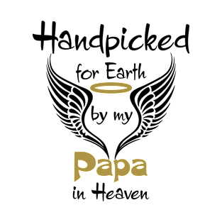 Handpicked For Earth By My Papa in Heaven T-Shirt