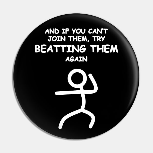 If you can't join them, beat them. Pin by Made by Popular Demand