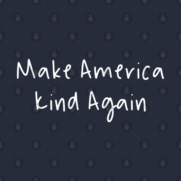 Make America Kind by GrayDaiser