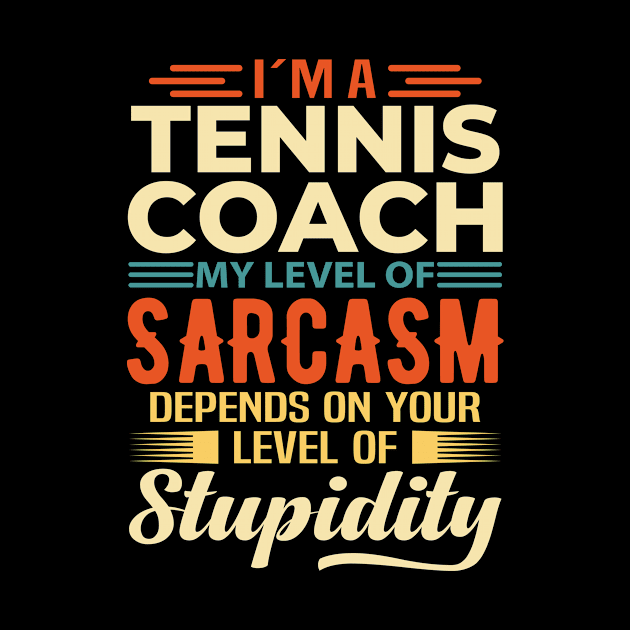 I'm A Tennis Coach by Stay Weird