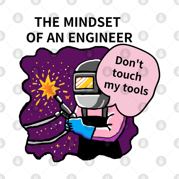 THE MINDSET  OF AN ENGINEER, Do not touch  my tools by zzzozzo